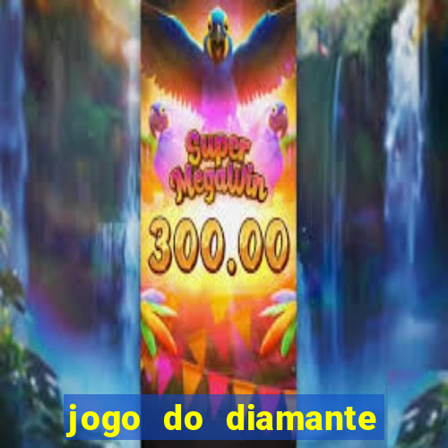 jogo do diamante para ganhar dinheiro